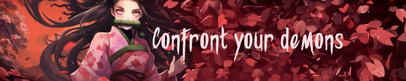 Confront Your Demons!
